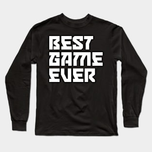 Best Game Ever Long Sleeve T-Shirt